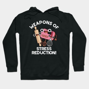 Weapons Of Stress Reduction Funny Baking Pun Hoodie